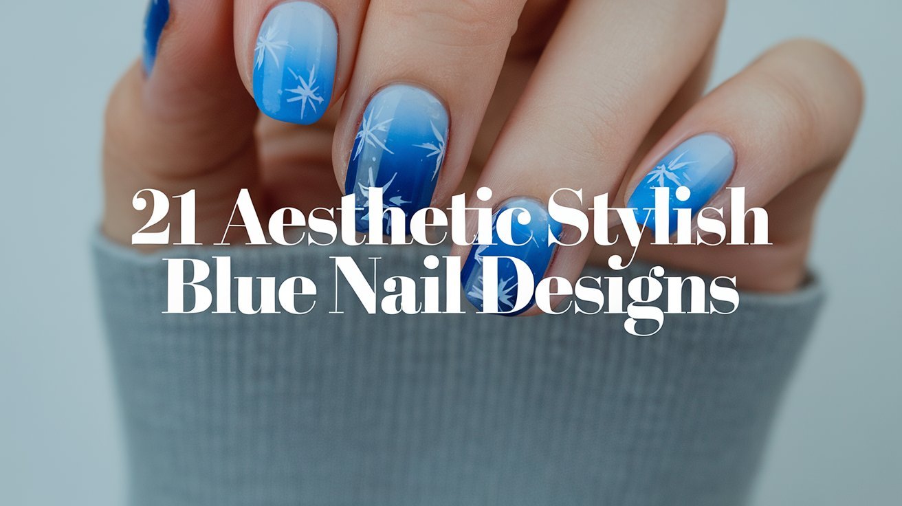 21 Aesthetic Stylish Blue Nail Designs 1