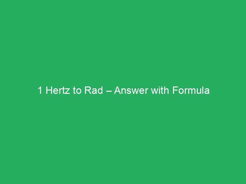 1 hertz to rad answer with formula 188654